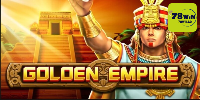 Về slot game đế quốc hoàng kim tại 78WIN